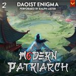 Modern Patriarch 2: A Xianxia Cultivation Progression Fantasy