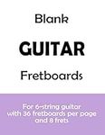 Blank Guitar Fretboards: For 6-string guitar with 36 fretboards per page and 8 frets