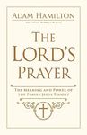 The Lord's Prayer: The Meaning and 