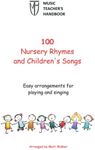 100 Nursery Rhymes and Children's Songs (Music Teacher's Handbook): Easy arrangements for singing and playing