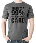 Witty Fashions There's A 99% Chance I Don't Care - Funny Sarcasm Quote Humor Novelty Men's T-Shirt (Charcoal, X-Large)