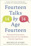 Fourteen Talks by Age Fourteen: The Essential Conversations You Need to Have with Your Kids Before They Start High School