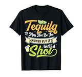 Tequila May Not Be The Answer It's 