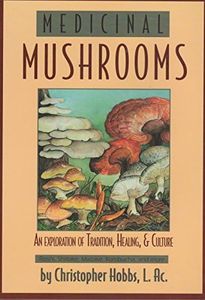 Medicinal Mushrooms: An Exploration of Tradition, Healing, & Culture