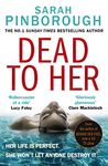 Dead to Her: The new gripping crime thriller book with a twist from the No. 1 Sunday Times bestselling author of Behind Her Eyes, now a Netflix sensation!