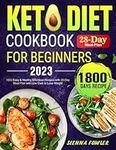 Keto Diet Cookbook for Beginners 2023: 1800 Easy & Healthy Effortless Recipes with 28-Day Meal Plan with Low Carb to Lose Weight