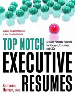 Top Notch Executive Resumes: Creating Flawless Resumes for Managers, Executives, and CEOs