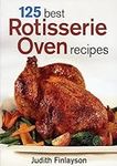 125 Best Rotisserie Oven Recipes