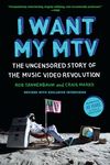 I Want My MTV: The Uncensored Story of the Music Video Revolution