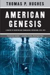 American Genesis: A Century of Invention and Technological Enthusiasm, 1870-1970