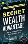 The Secret Wealth Advantage: How you can profit from the economy’s hidden cycle