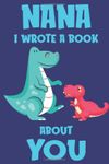 Nana I Wrote A Book About You: Fill In The Blank Book Prompts, Dinosaur Book For Kids, Personalized Mother's Day, Birthday Gift From Granddaughter to Grandmom, Christmas Present Gift For Grandma