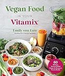 Vegan Food in Your Vitamix: 60+ Del