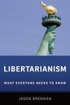 Libertarianism: What Everyone Needs to Know®