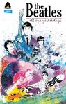 The Beatles: All Our Yesterdays (Campfire Graphic Novels)