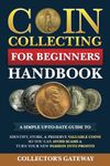 Coin Collecting for Beginners Handbook: A Simple Up-To-Date Guide to Identify, Store, & Preserve Valuable Coins, So You Can Avoid Scams & Turn Your New Passion Into Profits