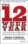 The 12 Week Year: Get More Done in 