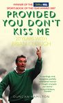 Provided You Don’t Kiss Me: 20 Years with Brian Clough