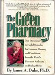 The Green Pharmacy: Complete Guide to Healing Herbs, from the World's Leading Authority