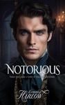 Notorious: Steamy Historical Romance Novel, A Rake Regency Romance Book 1 - Corrupting The Innocent