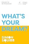 What's Your Dream?: Find Your Passion. Love Your Work. Build a Richer Life.