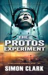 The Protos Experiment: A Gripping Dystopian Sci-Fi/Horror Thriller from the Author of Blood Crazy