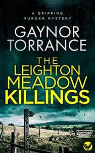 THE LEIGHTON MEADOW KILLINGS a gripping murder mystery (DI Jemima Huxley Crime Thriller Book 4)