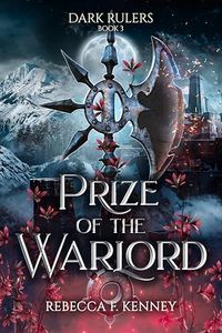 Prize of the Warlord: A Dark Rulers Romance (Standalone)