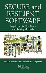 Secure and Resilient Software: Requirements, Test Cases, and Testing Methods (English Edition)