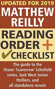 Matthew Reilly Reading Order and Checklist: The guide to the Shane 'Scarecrow' Schofield series, Jack West Junior thrillers, and all standalone novels
