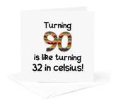 3dRose gc_184969_5 6 x 6-Inch"Turning 90 is Like Turning 32 in Celsius Humorous 90Th Birthday Gift" Greeting Card