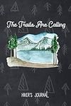 The Trails are calling, Hiker's journal, Hike & Recharge: Hiking Logbook, Trail Review, Trail Log, Outdoor Journal, Guided Journal to write in, Hiking Gear List & Guide, Hiker's keepsake