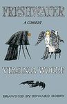 Freshwater, A Comedy: The Virginia Woolf Library Authorized Edition