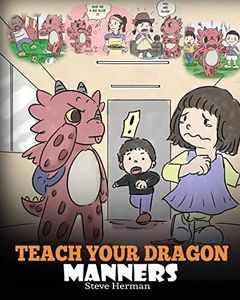 Teach Your Dragon Manners: Train Your Dragon To Be Respectful. A Cute Children Story To Teach Kids About Manners, Respect and How To Behave.: 23