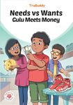 TruBuddy Comics: Needs vs Wants - Gulu Meets Money (English)