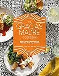 The Gracias Madre Cookbook: Bright,