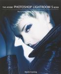 The Adobe Photoshop Lightroom 5 Book: The Complete Guide for Photographers