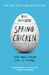 Spring Chicken: Stay Young Forever (or Die Trying)