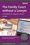 The Family Court without a Lawyer: A Handbook for Lititgants in Person: A Handbook for Litigants in Person