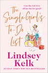 The Single Girl’s To-Do List: A feel good and hilarious romantic comedy from the Sunday Times bestseller