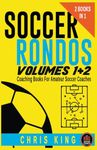 Soccer Rondos Volumes 1 and 2 (Coaching Soccer)