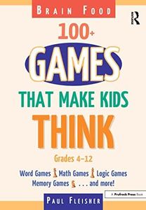 Brain Food: 100+ Games That Make Kids Think