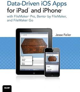 Datadriven iOS Apps for iPad and iPhone with FileMaker Pro, Bento by FileMaker, and FileMaker Go