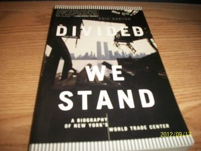 Divided We Stand: A Biography of New York's World Trade Center: A Biography of New York City's World Trade Center