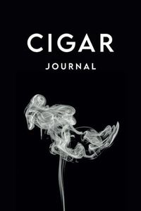 Cigar Journal: A Comprehensive Cigar Tasting Log Book and Review Notebook for Cigar Lovers and Aficionados