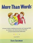 More Than Words: A Parents Guide to Building Interaction and Lanuage Skills for Children with Autism Spectrum Disorder or Social Communication Difficulties