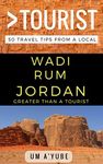 Greater Than a Tourist – Wadi Rum Jordan: 50 Travel Tips from a Local (Greater Than a Tourist Asia)