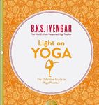 Light on Yoga: The Definitive Guide to Yoga Practice