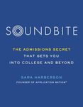 Soundbite: The Admissions Secret That Gets You Into College and Beyond