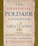 The Unofficial Poldark Cookbook: 85 Recipes from Eighteenth-Century Cornwall, from Shepherd's Pie to Cornish Pasties